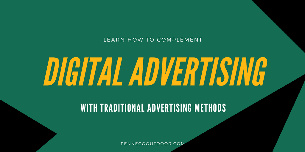 Complementing Digital Advertising with Traditional Advertising Methods