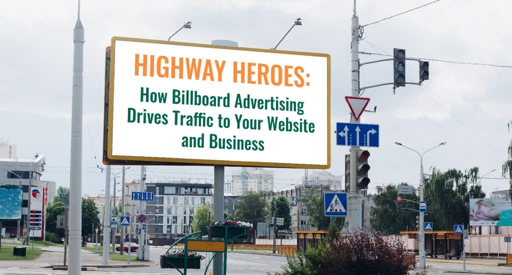 Highway Heroes: How Billboard Advertising Drives Traffic to Your Website and Business